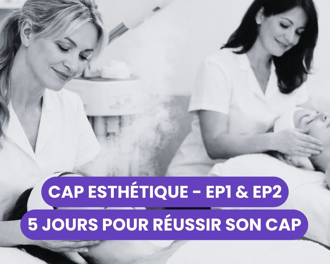 CAP Esthétique EP1 et EP2 cours de pratique esthétique